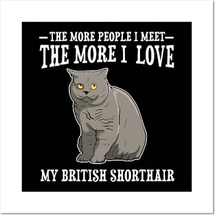 The More People I Met The More I Love British Shorthair Cat Posters and Art